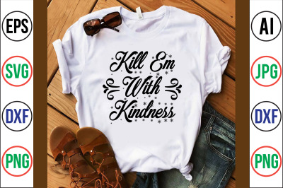 Kill em with kindness svg cut file