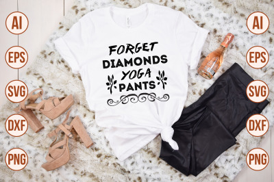 Forget Diamonds Yoga Pants svg cut file