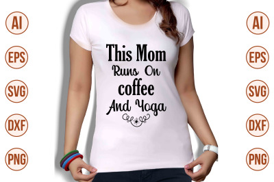 This mom runs on coffee and yoga svg cut file