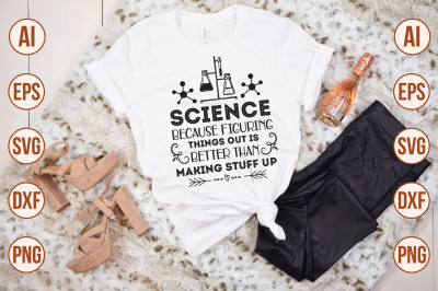 Science because figuring things out is better than making stuff up svg