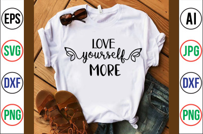 love yourself more svg cut file