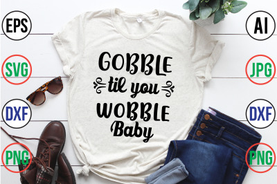 Gobble til you wobble baby svg cut file