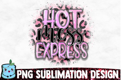 Hot Mess Express Sublimation Design