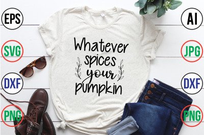 Whatever spices your pumpkin svg cut file