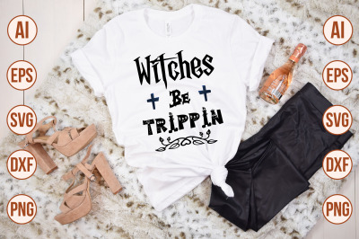 Witches Be Trippin svg cut file