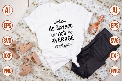 be savage, not average svg cut file