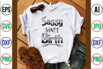 sassy since birth SVG CUT FILE