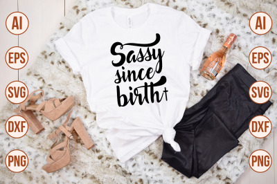 sassy since birth SVG CUT FILE