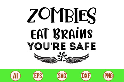 zombies, eat brains, you&#039;re safe svg cut file