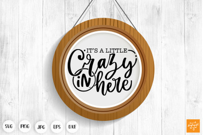 It&#039;s A Little Crazy In Here SVG Funny Door Sign Farmhouse