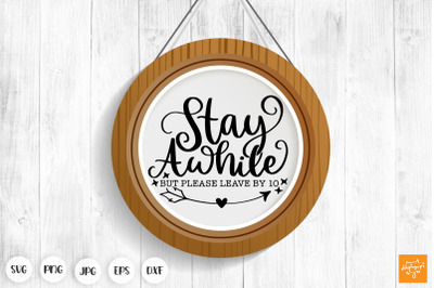 Stay Awhile But Please Leave By 10 SVG Funny Door Sign