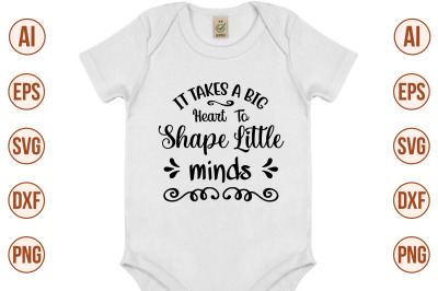 it takes a big heart to shape little minds svg cut file