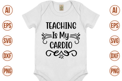 teaching is my cardio tshirt