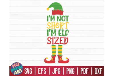 I&#039;m not short I&#039;m elf sized SVG | Christmas Elf SVG