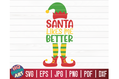 Santa likes me better SVG | Christmas Elf SVG