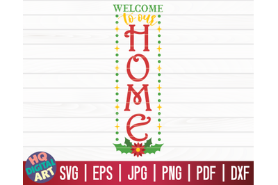 Welcome to our home SVG | Christmas Porch Sign SVG