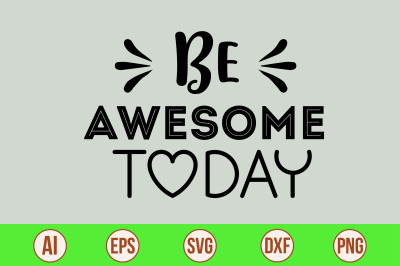 Be Awesome Today svg cut file