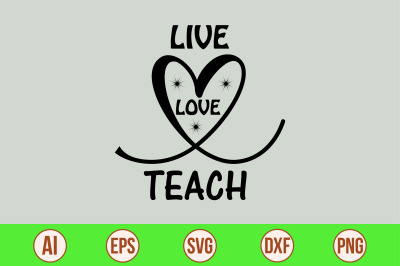 Live Love Teach svg cut file