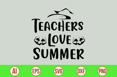 Teachers Love Summer svg cut file