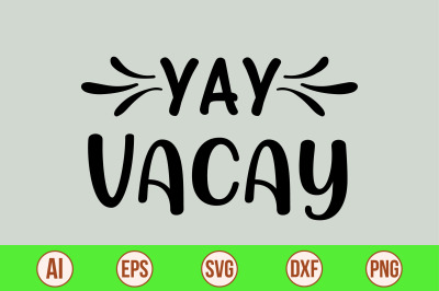 Yay Vacay svg cut file