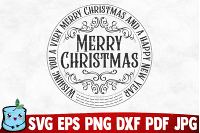 Wishing You A Very Merry Christmas And A Happy New Year SVG Cut File