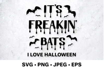 Its Freakin bats. I love Halloween. Funny Halloween quote.