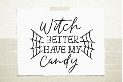 Witch Better Have My Candy Halloween Svg Cut file