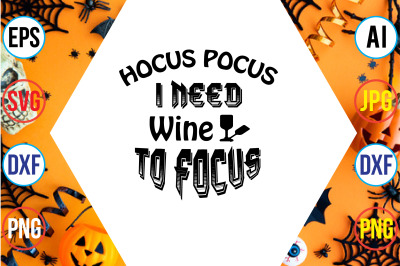 Hocus Pocus, I Need Wine to Focus SVG cut file