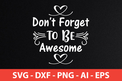 Don&#039;t Forget to Be Awesome svg