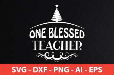 one blessed teacher svg cut file