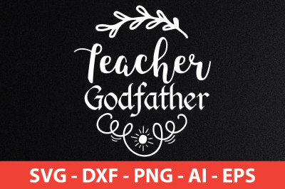 Teacher Godfather SVG cut file