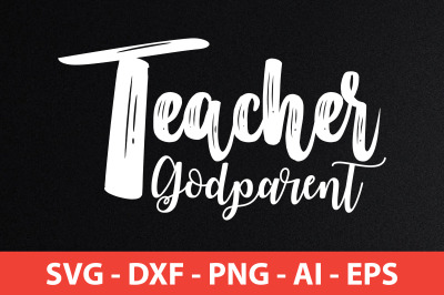 Teacher Godparent svg cut file