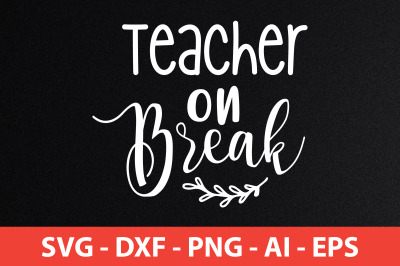 Teacher on Break svg cut file