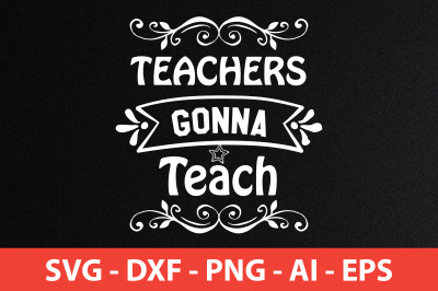 teachers gonna teach svg cut file