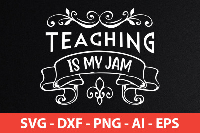 Teaching is My Jam svg