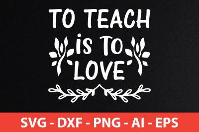 to teach is to love svg cut file