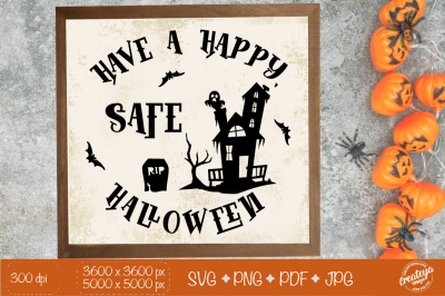 Halloween sign SVG, Have a Happy Safe Halloween farmhouse round sign