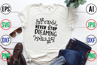 Never Stop Dreaming svg cut file