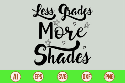 Less Grades More Shades svg  cut file