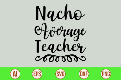 nacho average teacher svg cut file
