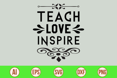 teach love inspire svg cut file