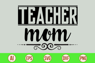 Teacher Mom SVG cut file