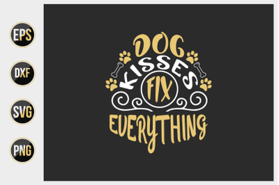 Dog kisses fix everything svg.