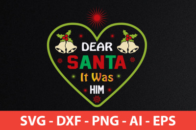 Dear Santa It Was Him svg cut file