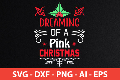 Dreaming of a Pink Christmas svg cut file t shirrt