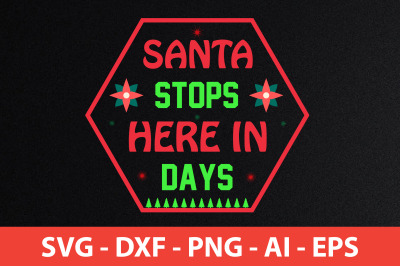 Santa Stops Here in Days svg