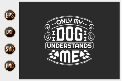 Only my dog understands me svg.