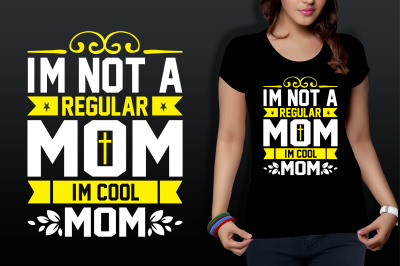 i&#039;m not a regular mom i&#039;m cool mom svg t shirt cut file