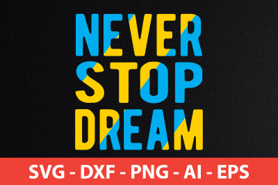 never  stop dream t shirt cut file