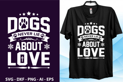 Dogs never lie about Love t shirt cut file